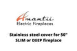 Amantii Electric Fireplace Cover Amantii Stainless steel cover for 50" SLIM or DEEP fireplace - PAN-COV-50