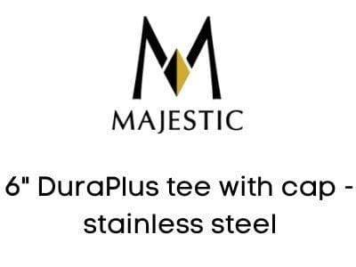 Majestic Chimney Venting Majestic 6" DuraPlus tee with cap - stainless steel - DV-6DP-TSS